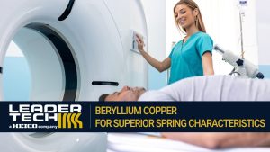 Beryllium Copper for Superior Spring Characteristics by Leader Tech