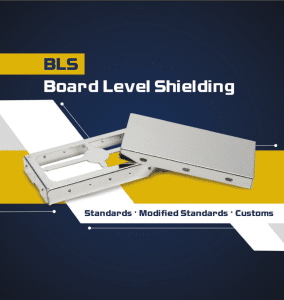 Board Level Shielding​